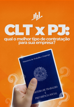 Contração CLT ou PJ: qual a melhor opção para sua empresa?